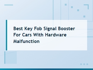 Best Signal Booster for Key Fobs with Hardware Issues