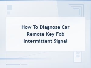 How to Diagnose Intermittent Car Key Fob Signal: Battery and Troubleshooting Guide